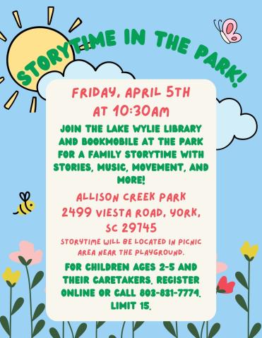 Join the Lake Wylie Library and Bookmobile at the park for a family storytime with stories, music, movement, and more!  Allison Creek Park  2499 Viesta Road, York, SC 29745  Storytime will be located in picnic area near the playground.  For children ages 2-5 and their caretakers. Register online or call 803-831-7774.   Limit 15.