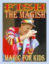 The image features the performer, Fish the Magish, with his name superimposed over top. The magician is wearing a top hat, striped shirt, and is performing a magic trick.