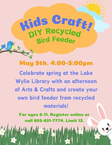 Celebrate spring at the Lake Wylie Library with an afternoon of Arts & Crafts and create your own bird feeder from recycled materials!