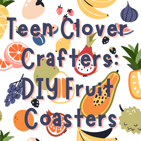 background image is random cartoon fruits, including grapefruit, mango, pineapple, lychee, etc; foreground text reads teen clover crafters: DIY fruit coasters