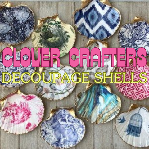 Decorative shells are arranged artfully in the background. In the foreground, text reads "Clover Crafters: Decoupage Shells" in playful fonts.