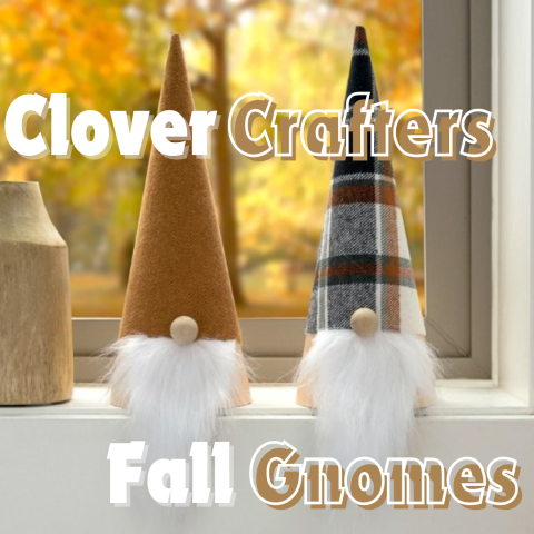 Two gnomes sit on a windowsill. The gnomes are crafted with wooden noses and felt hats. Text reads Clover Crafters, Fall Gnomes in fall colored text.