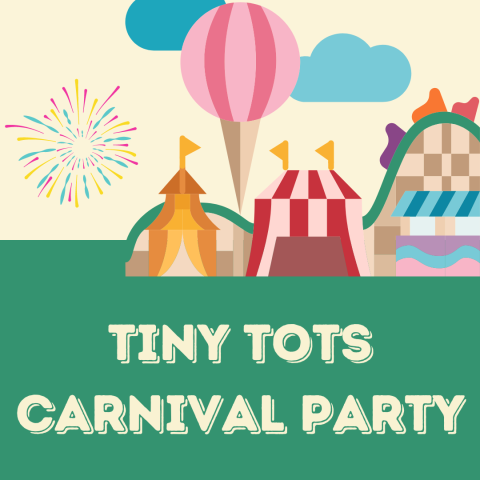 A cartoon background features a graphic carnival set up, with a big top tent, a roller coaster, and a hot air balloon. There are fireworks in the sky. Text reads "Tiny Tots Carnival Party". 