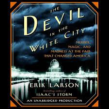 The Devil in the White City by Erik Larson