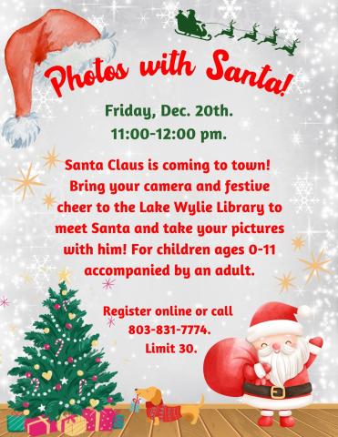 Santa Claus is coming to town!  Bring your camera and festive cheer to the Lake Wylie Library to meet Santa and take your pictures with him! For children ages 0-11 accompanied by an adult.  Register online or call  803-831-7774.  Limit 30.