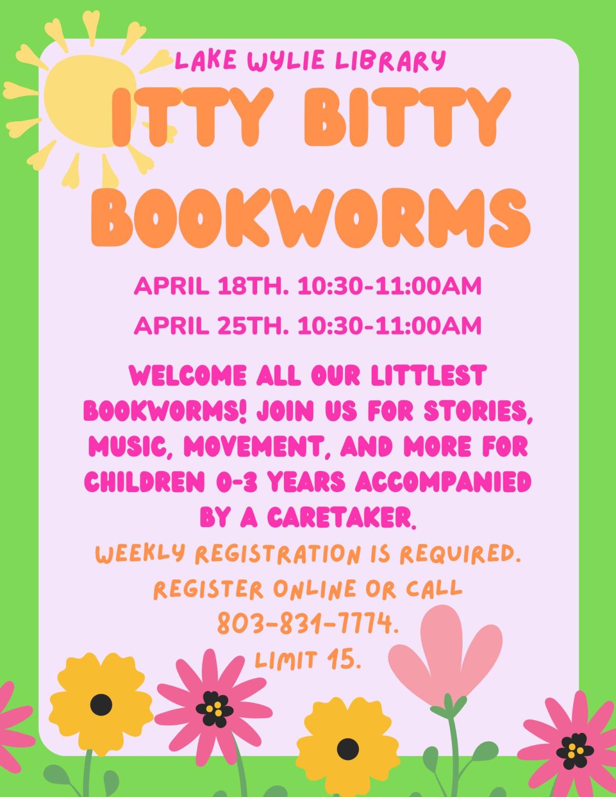 Welcome all our littlest bookworms! Join us for stories, music, movement, and more for children 0-3 years accompanied by a caretaker.  Weekly registration is required. Register online or call 803-831-7774.  Limit 15.