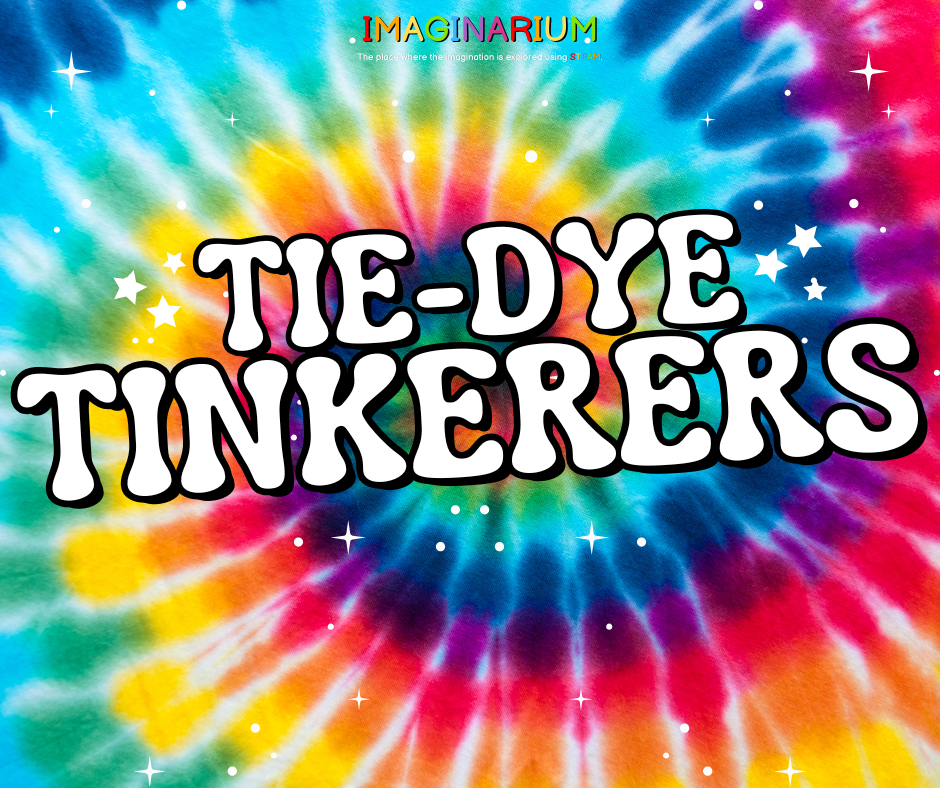 Tie dye background with the words "Tie-Dye Tinkerers" on the front.
